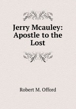 Jerry Mcauley: Apostle to the Lost