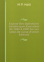 Expos Des Oprations Godsiques Executes De 1884  1890 Sur Les Ctes De Corse (French Edition)