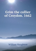Grim the collier of Croydon. 1662