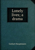 Lonely lives; a drama