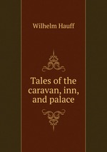 Tales of the caravan, inn, and palace