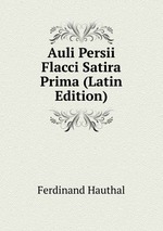 Auli Persii Flacci Satira Prima (Latin Edition)
