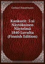 Kankurit: 5:si Nytksinen Nytelm 1840 Luvulta (Finnish Edition)