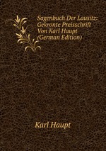 Sagenbuch Der Lausitz: Gekronte Preisschrift Von Karl Haupt (German Edition)