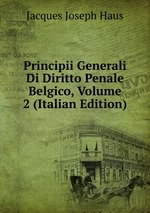 Principii Generali Di Diritto Penale Belgico, Volume 2 (Italian Edition)