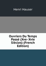 Ouvriers Du Temps Pass (Xve- Xvie Sicles) (French Edition)