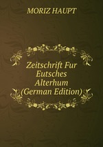 Zeitschrift Fur Eutsches Alterhum (German Edition)