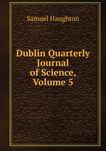 Dublin Quarterly Journal of Science, Volume 5