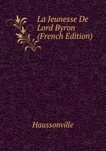 La Jeunesse De Lord Byron (French Edition)