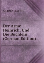 Der Arme Heinrich, Und Die Bchlein (German Edition)