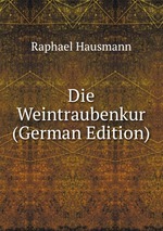 Die Weintraubenkur (German Edition)