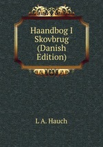 Haandbog I Skovbrug (Danish Edition)