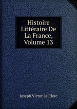 Histoire Littraire De La France, Volume 13