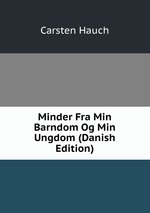 Minder Fra Min Barndom Og Min Ungdom (Danish Edition)