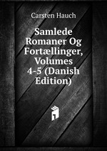 Samlede Romaner Og Fortllinger, Volumes 4-5 (Danish Edition)