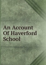 An Account Of Haverford School