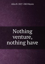 Nothing venture, nothing have