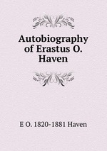 Autobiography of Erastus O. Haven