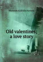 Old valentines; a love story