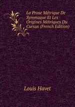 La Prose Mtrique De Symmaque Et Les Origines Mtriques Du Cursus (French Edition)