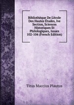 Bibliothque De L`cole Des Hautes tudes, Ive Section, Sciences Historiques Et Philologiques, Issues 102-104 (French Edition)