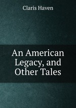 An American Legacy, and Other Tales