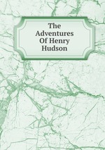 The Adventures Of Henry Hudson