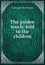 The golden touch: told to the children