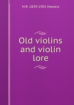 Old violins and violin lore