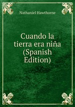 Cuando la tierra era nia (Spanish Edition)