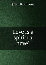 Love is a spirit: a novel