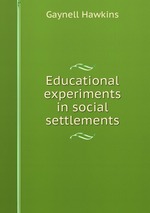 Educational experiments in social settlements