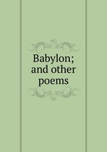 Babylon; and other poems