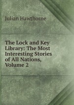 The Lock and Key Library: The Most Interesting Stories of All Nations, Volume 2