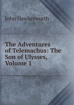 The Adventures of Telemachus: The Son of Ulysses, Volume 1