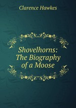 Shovelhorns: The Biography of a Moose