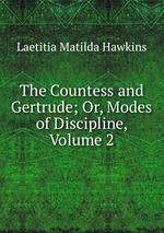 The Countess and Gertrude; Or, Modes of Discipline, Volume 2