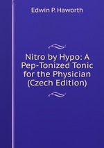 Nitro by Hypo: A Pep-Tonized Tonic for the Physician (Czech Edition)