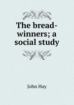 The bread-winners; a social study