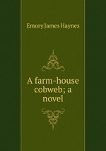 A farm-house cobweb; a novel