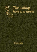 The willing horse; a novel