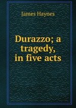 Durazzo; a tragedy, in five acts