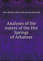 Analyses of the waters of the Hot Springs of Arkansas