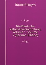 Die Deutsche Nationalversammlung, Volume 1; volume 3 (German Edition)