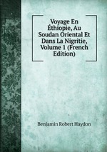 Voyage En thiopie, Au Soudan Oriental Et Dans La Nigritie, Volume 1 (French Edition)