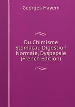 Du Chimisme Stomacal: Digestion Normale, Dyspepsie (French Edition)