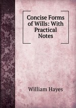 Concise Forms of Wills: With Practical Notes