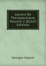 Lecons De Therapeutique, Volume 2 (Dutch Edition)