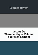 Lecons De Therapeutique, Volume 5 (French Edition)