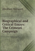 Biographical and Critical Essays: The Crimean Campaign